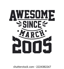 Born in March 2005 Retro Vintage Birthday, Awesome Since March 2005