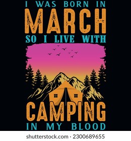 Nací en marzo así que vivo con el diseño de camisetas gráficas de camping 