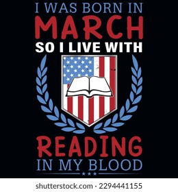 I was born in March so i live with reading graphics tshirt design