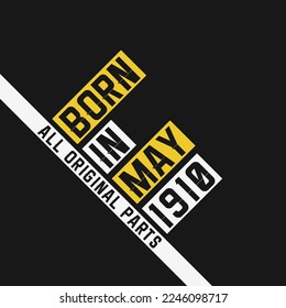 Born in May 1910,  All Original Parts. Vintage Birthday celebration for May 1910
