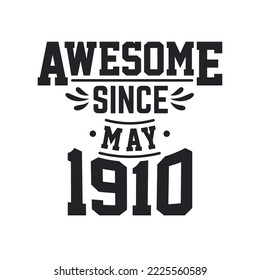 Born in May 1910 Retro Vintage Birthday, Awesome Since May 1910
