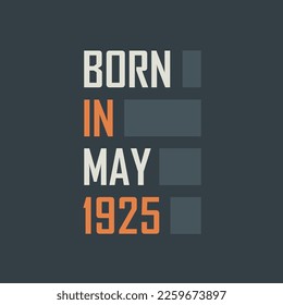 Born in May 1925. Birthday quotes design for May 1925