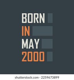 Born in May 2000. Birthday quotes design for May 2000