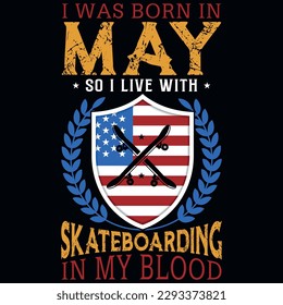 I was born in may so i live with skateboarding graphics tshirt design
