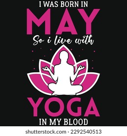 I was born in may so i live with yoga graphics tshirt design 
