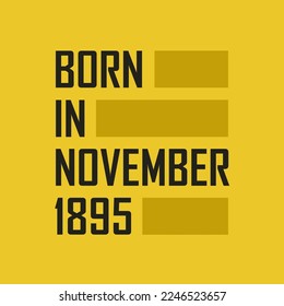 Born in November 1895 Happy Birthday tshirt for November 1895