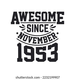 Born in November 1953 Retro Vintage Birthday, Awesome Since November 1953