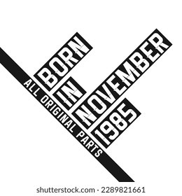 Born in November 1985 Birthday quote design for those born in the year 1985