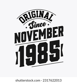 Born in November 1985 Retro Vintage Birthday, Original Since November 1985