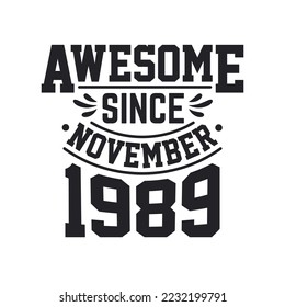 Born in November 1989 Retro Vintage Birthday, Awesome Since November 1989