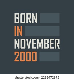 Born in November 2000. Birthday quotes design for November 2000