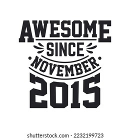 Born in November 2015 Retro Vintage Birthday, Awesome Since November 2015