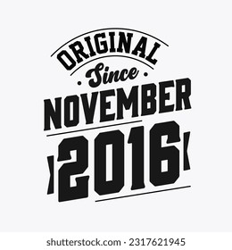Born in November 2016 Retro Vintage Birthday, Original Since November 2016