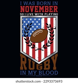I was born in November so i live with playing rugby graphics tshirt design