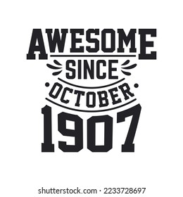 Born in October 1907 Retro Vintage Birthday, Awesome Since October 1907