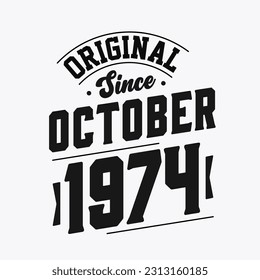 Born in October 1974 Retro Vintage Birthday, Original Since October 1974