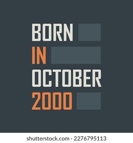 Born in October 2000. Birthday quotes design for October 2000