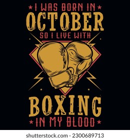 I was born in October so i live with boxing graphics tshirt design 