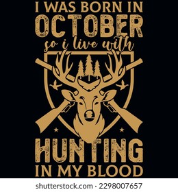 I was born in October so i live with hunting graphic vintages tshirt design 