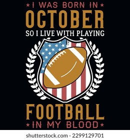 I was born in October so i live with playing football or rugby graphics tshirt design 