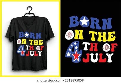 Born on the 4th of July design for t-shirt, cards, frame artwork, bags, mugs, stickers, tumblers, phone cases, print etc.