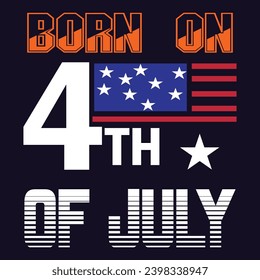 Born on july 4th july fourth birthday t-shirt design