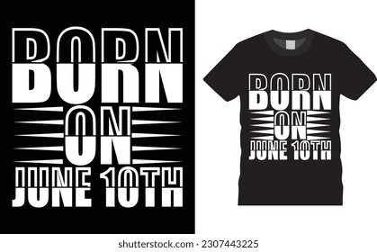  Born On June 10 Shirt design. Birthday boy t- Shirt design. June 10th  typography  t-shirt Design vector template. 