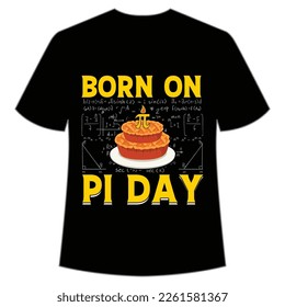 Born On Pi Day, Happy Pi Day Shirt Print Template, Pi day Vector Graphics, funny math design, and gift