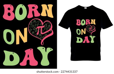 Born on pi day. pi day t shirt. math, science