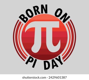 Born on pi day T-shirt, Happy Pi Day, 3.14159 Shirt, Teacher Pi Day, March 14 shirt, I Love Math, Math T-shirt, Funny Pi Day, Cut File For Cricut And Silhouette