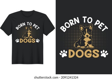 Born To Pet Dogs T shirt Design