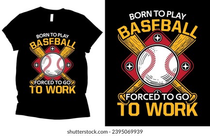 Geboren zu spielen Baseball Forced to Go to Work T-Shirt Design.