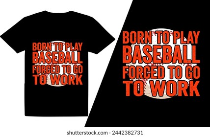 Born to play baseball forced to go to work baseball design, baseball t shirt design, retro vintage t shirt design