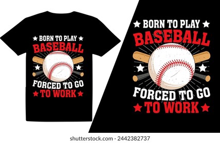 Born to play baseball forced to go to work baseball design, baseball t shirt design, retro vintage t shirt design