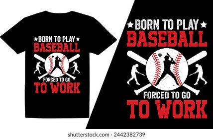 Born to play baseball forced to go to work baseball design, baseball t shirt design, retro vintage t shirt design