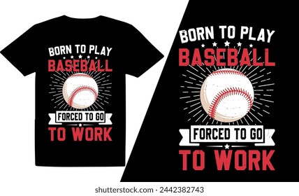 Nacido para jugar béisbol forzado a ir a trabajar diseño de béisbol, diseño de camiseta de béisbol, diseño de camiseta retro vintage