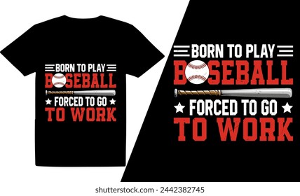 Born to play baseball forced to go to work baseball design, baseball t shirt design, retro vintage t shirt design