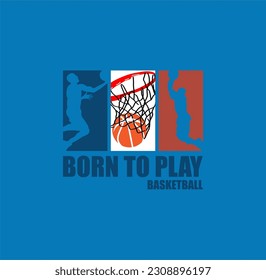 BORN TO PLAY basketball championship, tees design vector illustration.