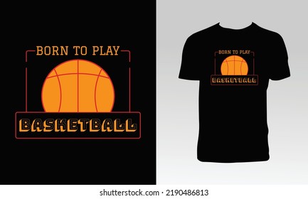 Born To Play Basketball T Shirt Design. 