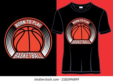 Born to play Basketball Typography T shirt designs with editable vector graphic