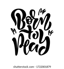 Nació para reproducir el conjunto de letras vectoriales dibujadas a mano. Slogan deportivo motivacional sobre fondo blanco. Juego competitivo, concepto de estilo de vida saludable. Diseño de impresión en pantalones T