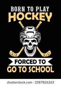 Born To Play Hockey Forced To Go To School