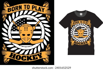 born to play hockey. ice hockey, gameing 
Creative, typography , Illustration, vector t shirt design template, ready  for print poster, banner, mug, shirt.  
