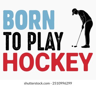 Born To Play Hockey Svg,Funny Ice Hockey Shirt,Funny Hockey Team Svg,Hockey Sticks Funny Svg,Cut File,Hockey lover Svg,Silhouette,Typography,Commercial Use