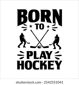 Born To Play Hockey Typography Jugador de juegos de Vector Jugar Hockey T- Shirt Design
