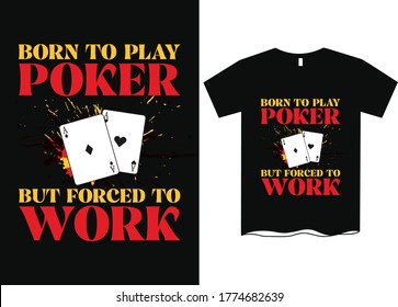 Born to play poker but forced to work -Poker themed t-shirt design, Poker skull typography, tee shirt graphics, vectors,  Graphic T-shirt design - Poker Spade emblem