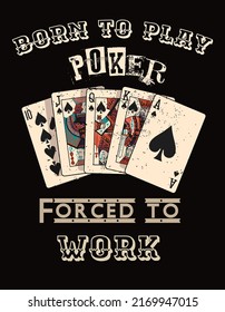 Born to play poker forced to work