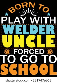 Born to play with welder uncle vector art design, eps file. design file for t-shirt. SVG, EPS cuttable design file
