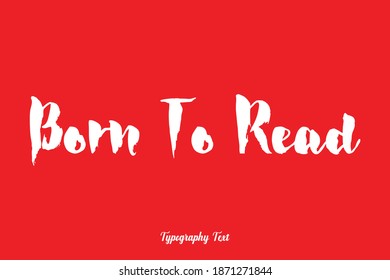 Born To Read Bold Typography On Red Background