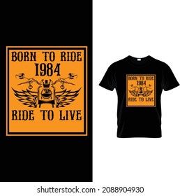 Born to ride 1984 ride to live t shirt design